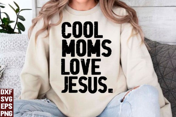 Cool Moms Love Jesus T-Shirt Designs