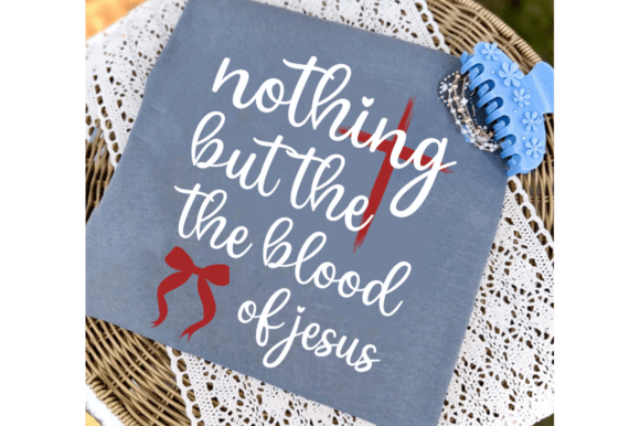 Nothing but the Blood of Jesus SVG, Faith T-Shirt Designs