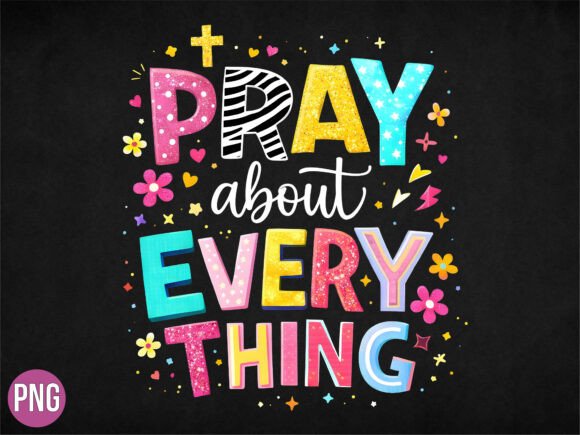 Pray About Everything Christian Quote T-Shirt Designs