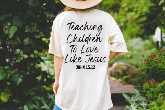 Teaching Children to Love Like Jesus SVG T-Shirt Designs